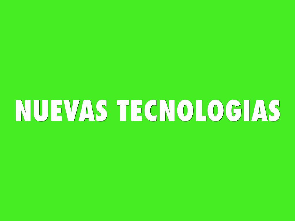 NUEVAS TECNOLOGIAS