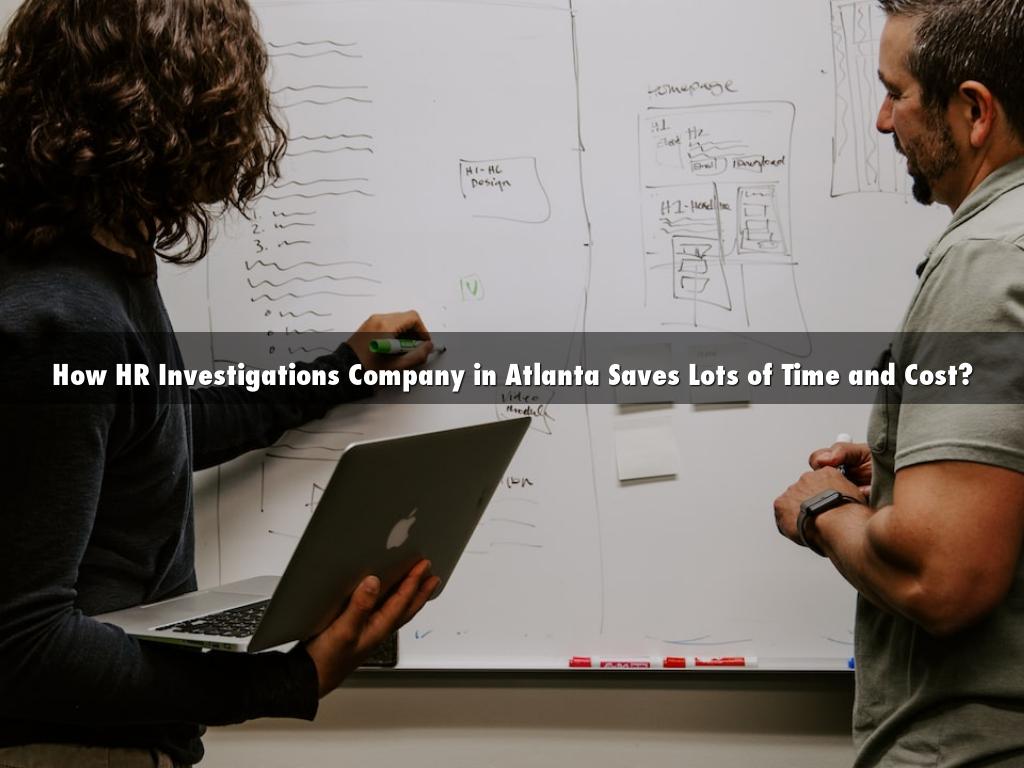 How HR Investigations Company in Atlanta Saves Lots of Time and Cost?
