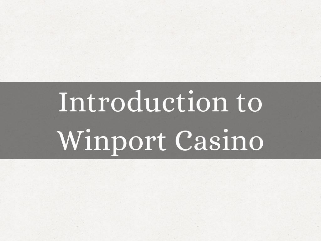 Introduction to Winport Casino