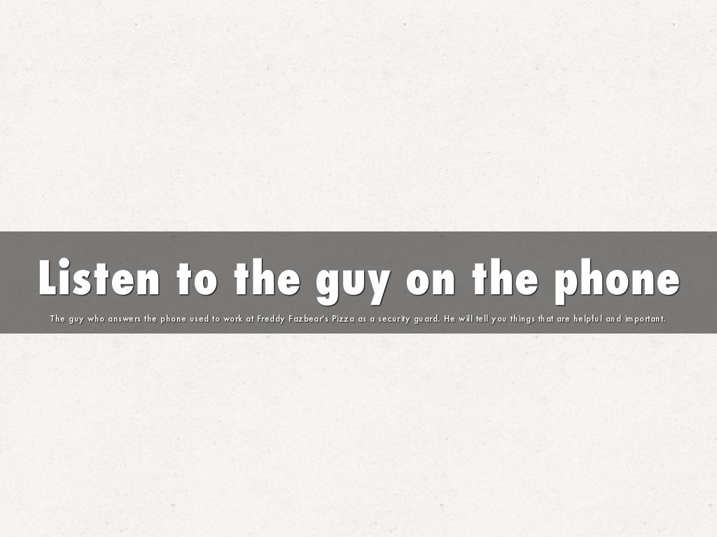 Listen to the guy on the phone