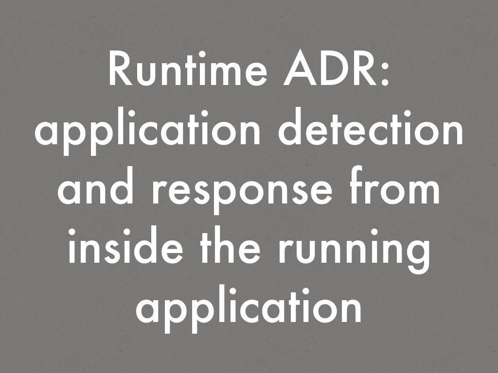 Runtime ADR delivers application detection and response from inside the running application
