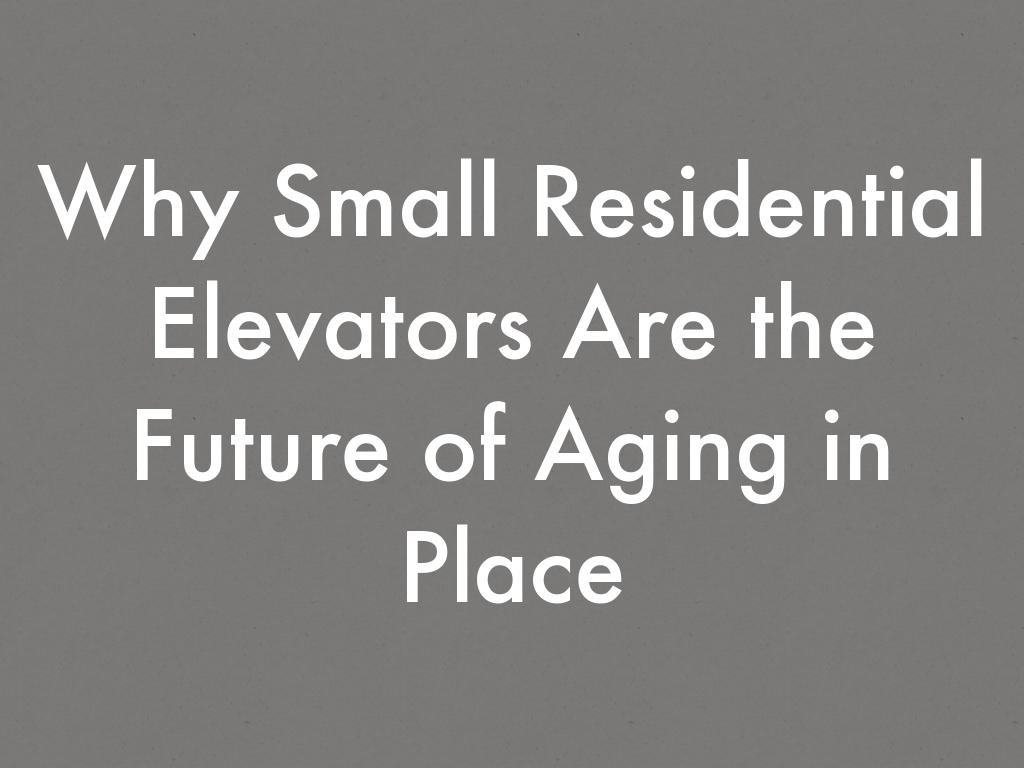 Why Small Residential Elevators Are the Future of Aging in Place