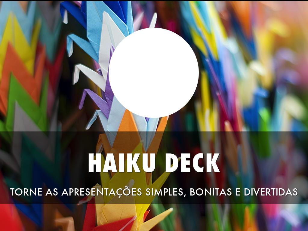 O que é o Haiku Deck?