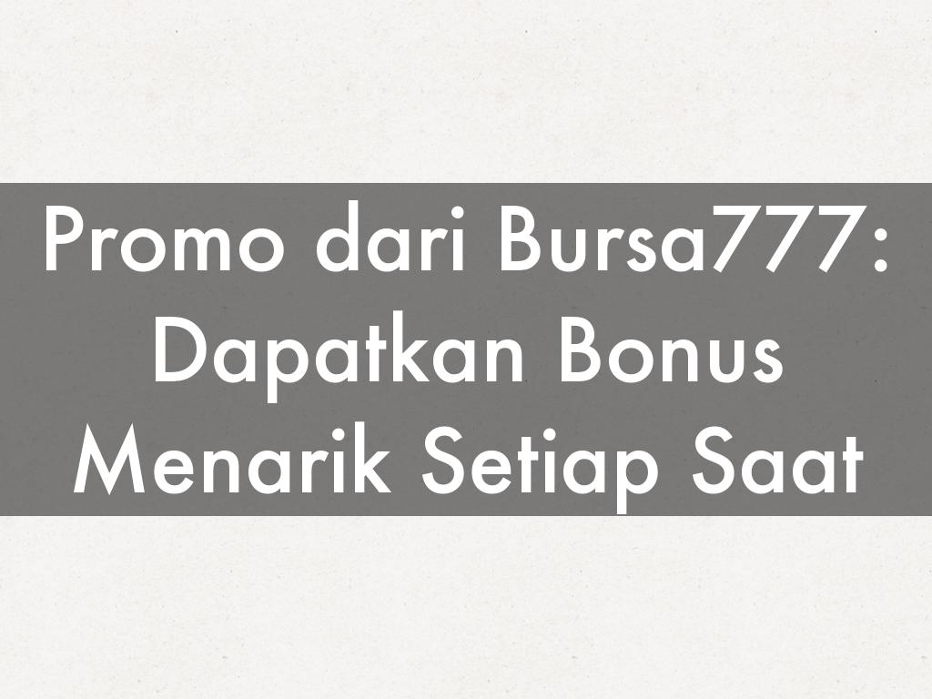 Promo dari Bursa777: Dapatkan Bonus Menarik Setiap Saat