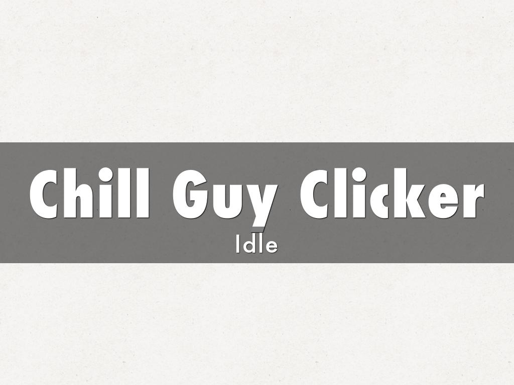 Chill Guy Clicker