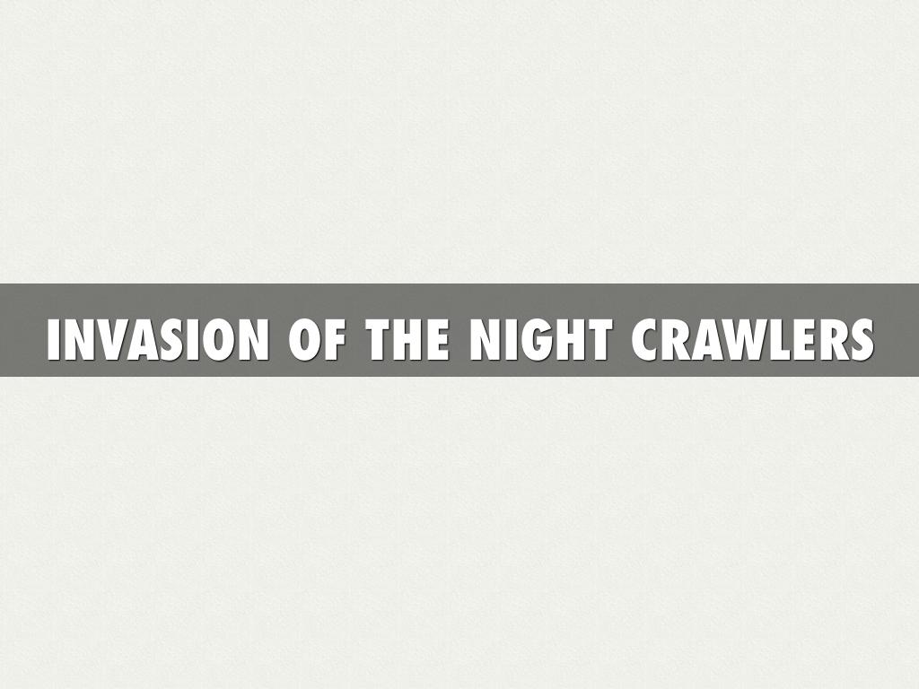 Invasion Of The Night Crawlers 