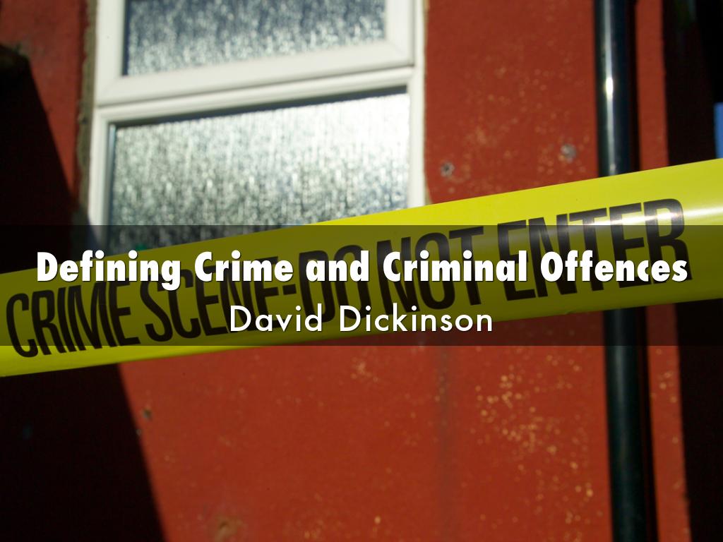 Defining Crime and Criminal Offences by David Dickinson