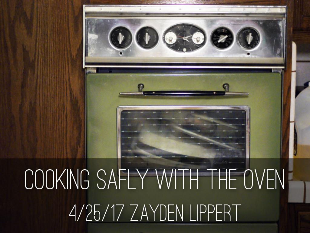 Cooking Safely Using The Oven by Zayden Lippert