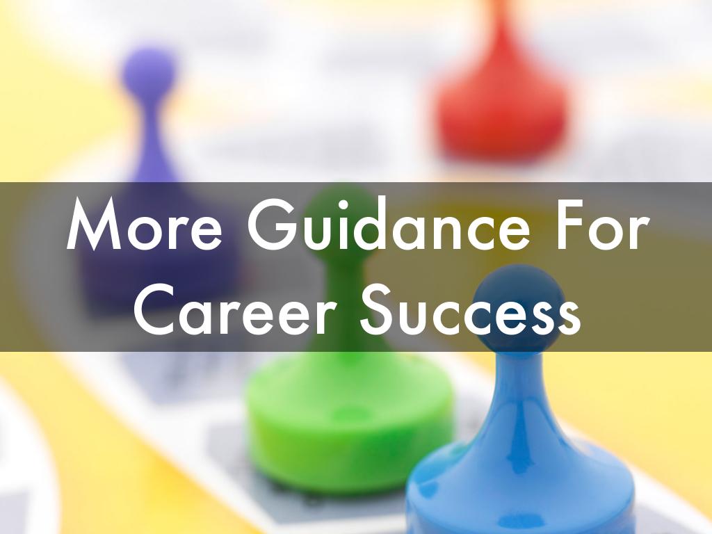 More Guidance For  Career Success