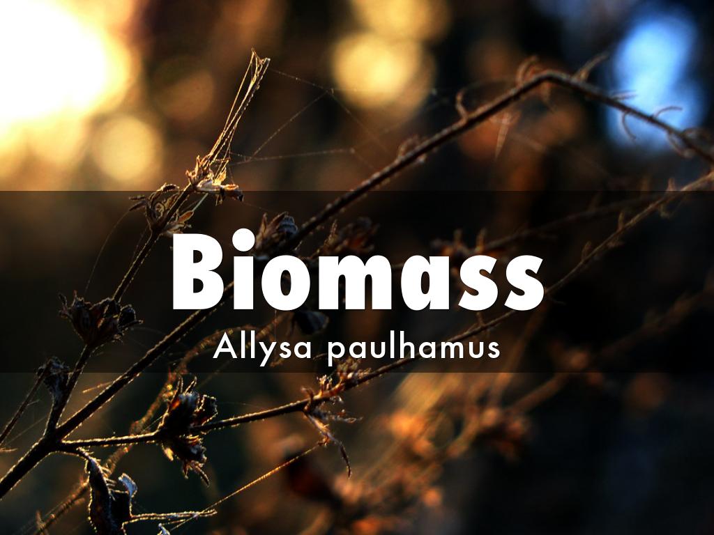 Biomass