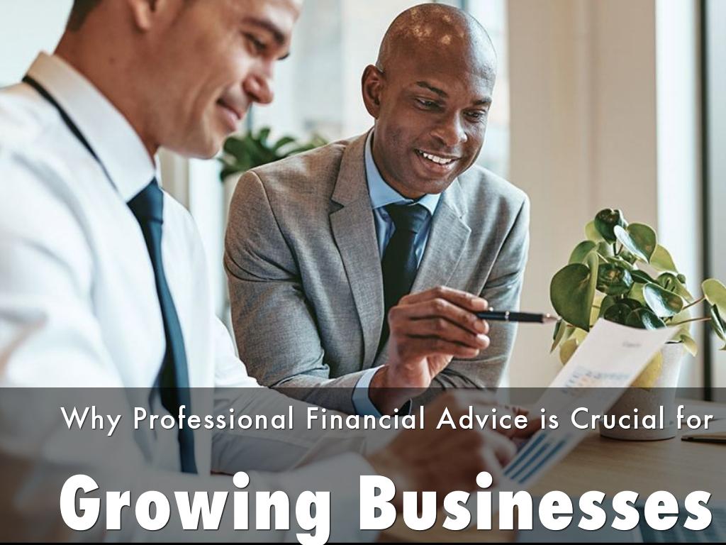 Why Professional Financial Advice is Crucial for Growing Businesses