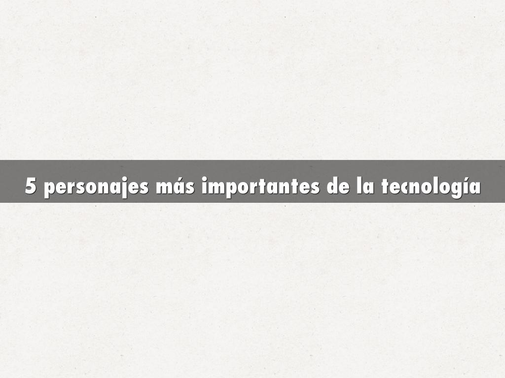 5 personajes más importantes de la tecnología