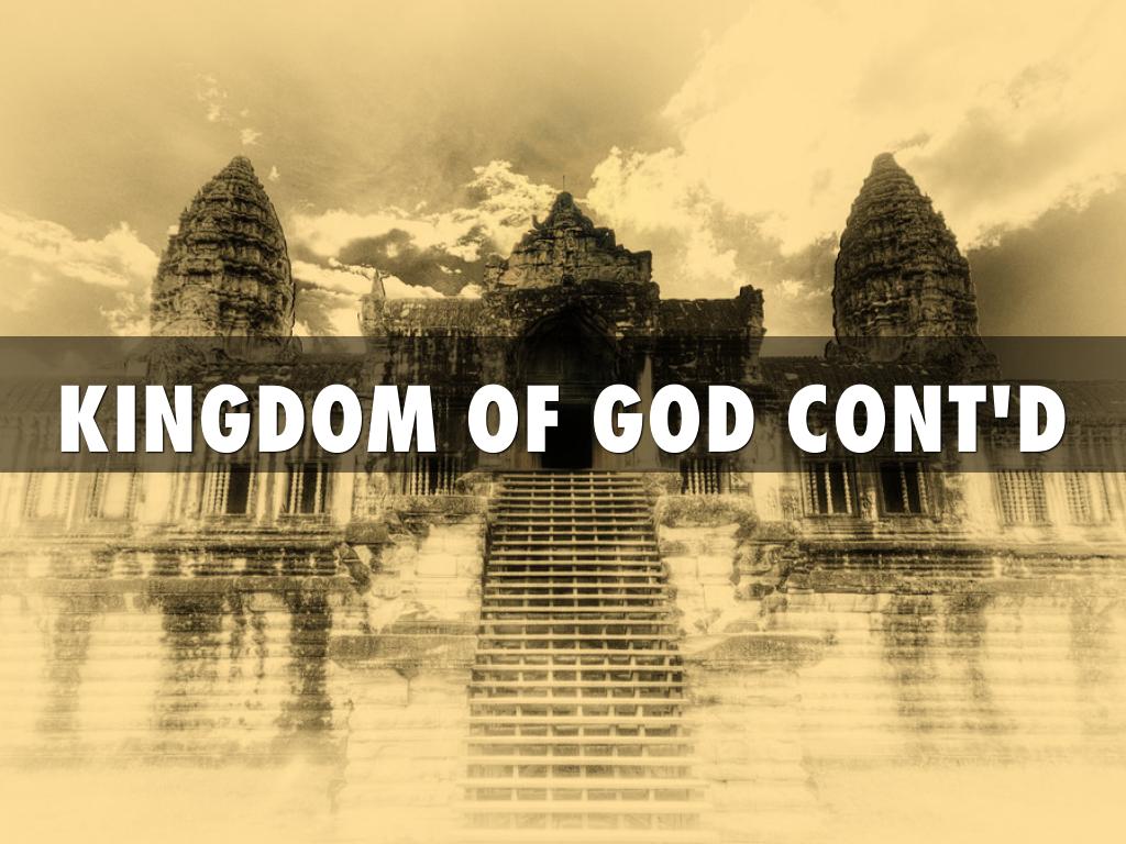 KINGDOM OF GOD CONT'D