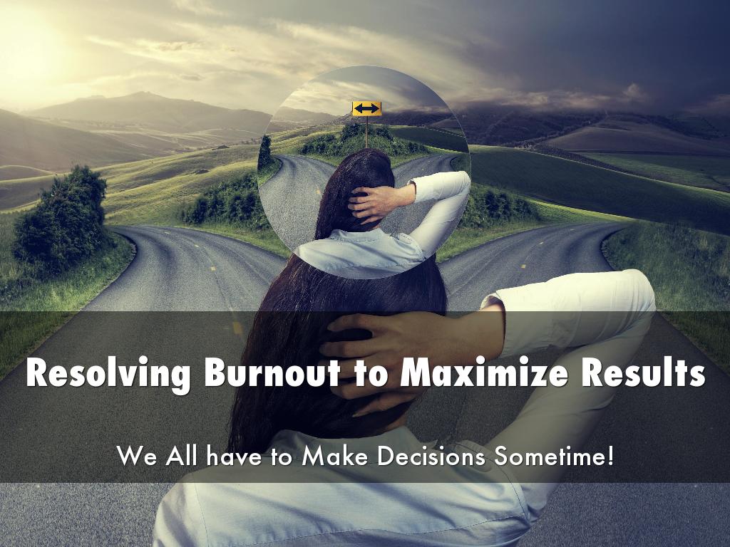 Resolving Burnout to Maximize Results