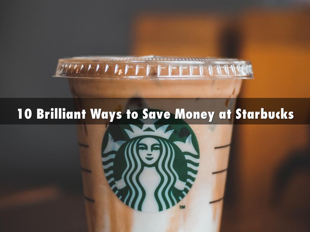 10 Brilliant Ways to Save Money at Starbucks