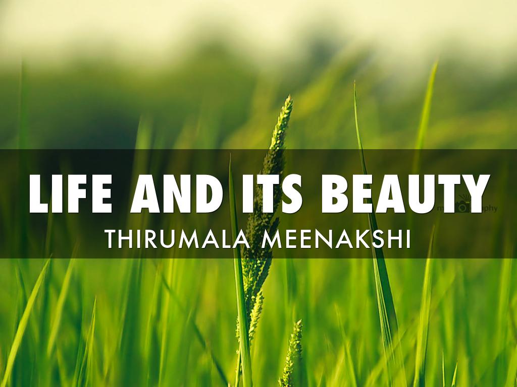 LIFE AND ITS BEAUTY
