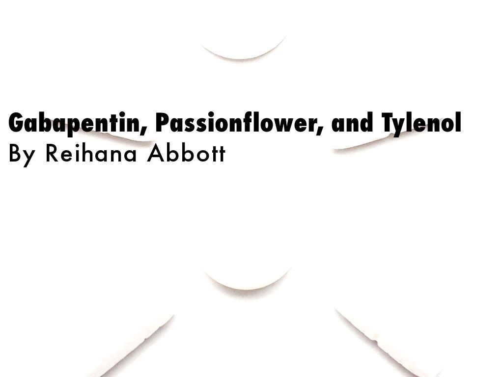 Gabapentin, Passionflower, and Tylenol