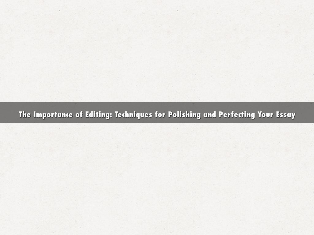  The Importance of Editing: Techniques for Polishing and Perfecting Your Essay