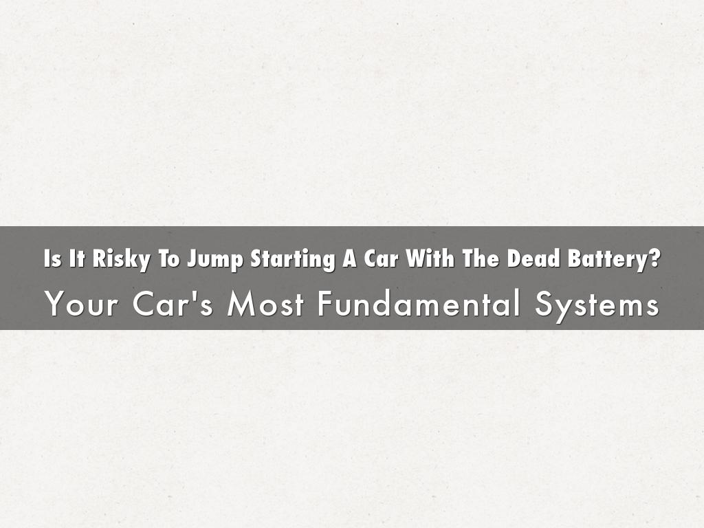 Is It Risky To Jump Starting A Car With The Dead Battery?