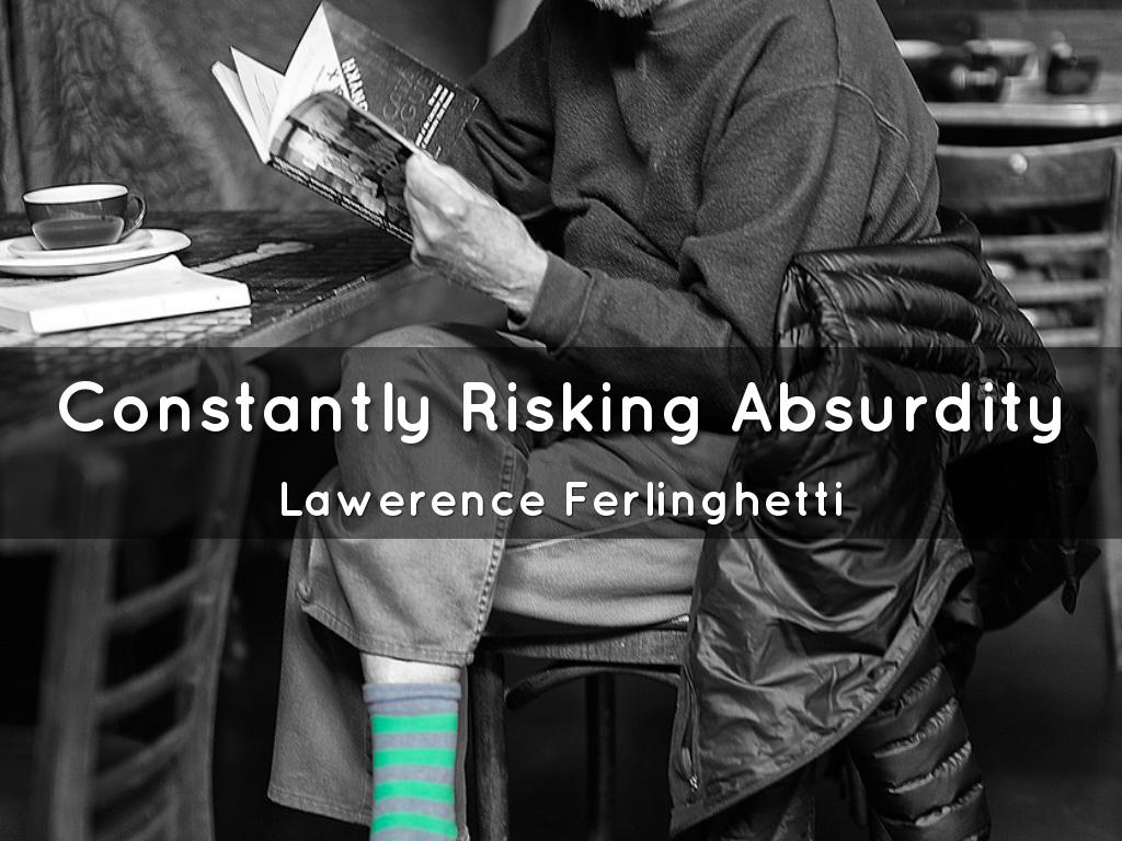 Constantly Risking Absurdity