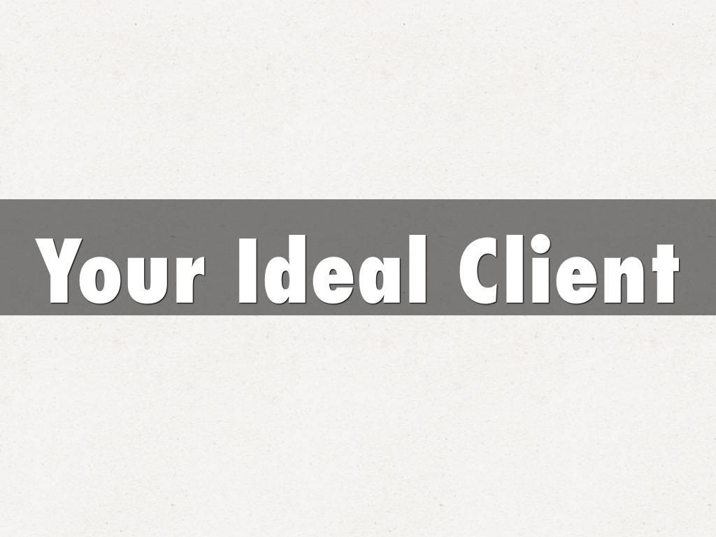 Your Ideal Client
