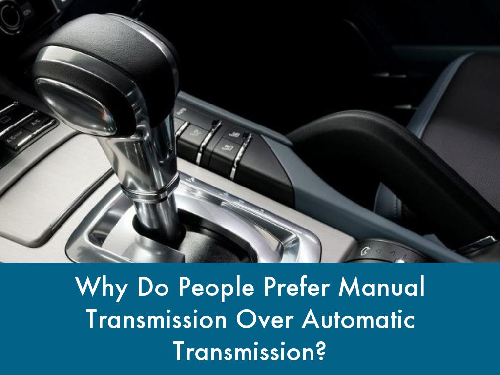 Why Do People Prefer Manual Transmission Over Automatic Transmission?