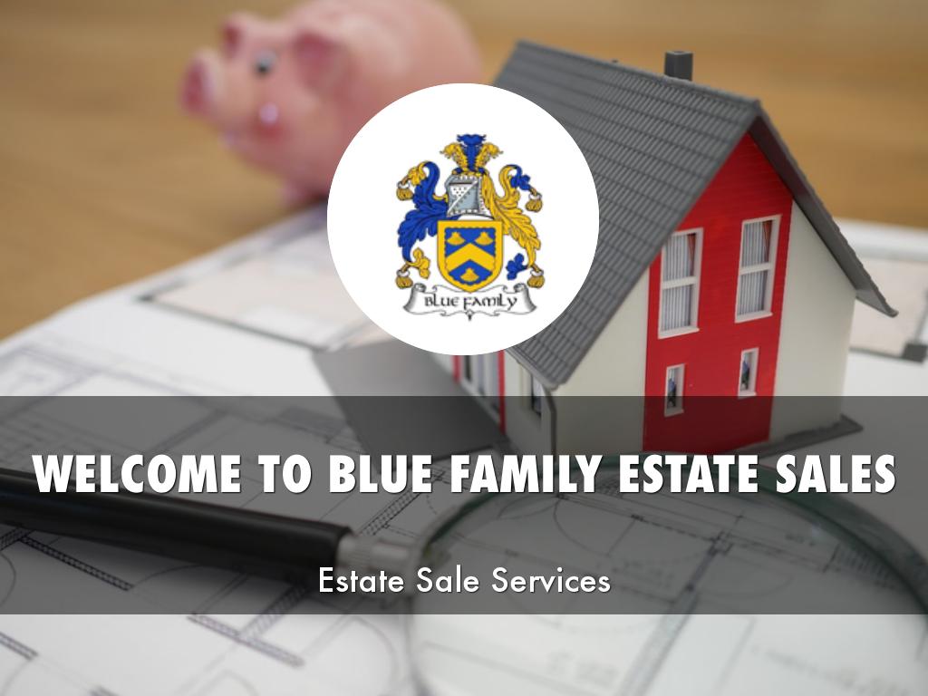 BLUE FAMILY ESTATE SALES Presentation