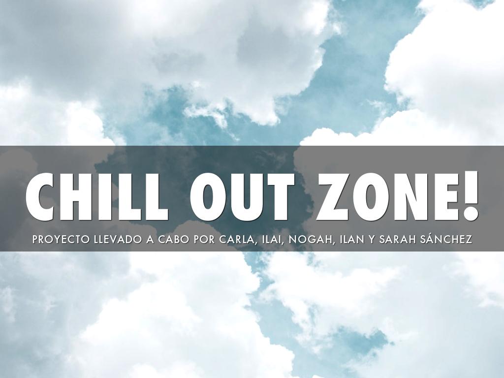 Chill Out Zone!