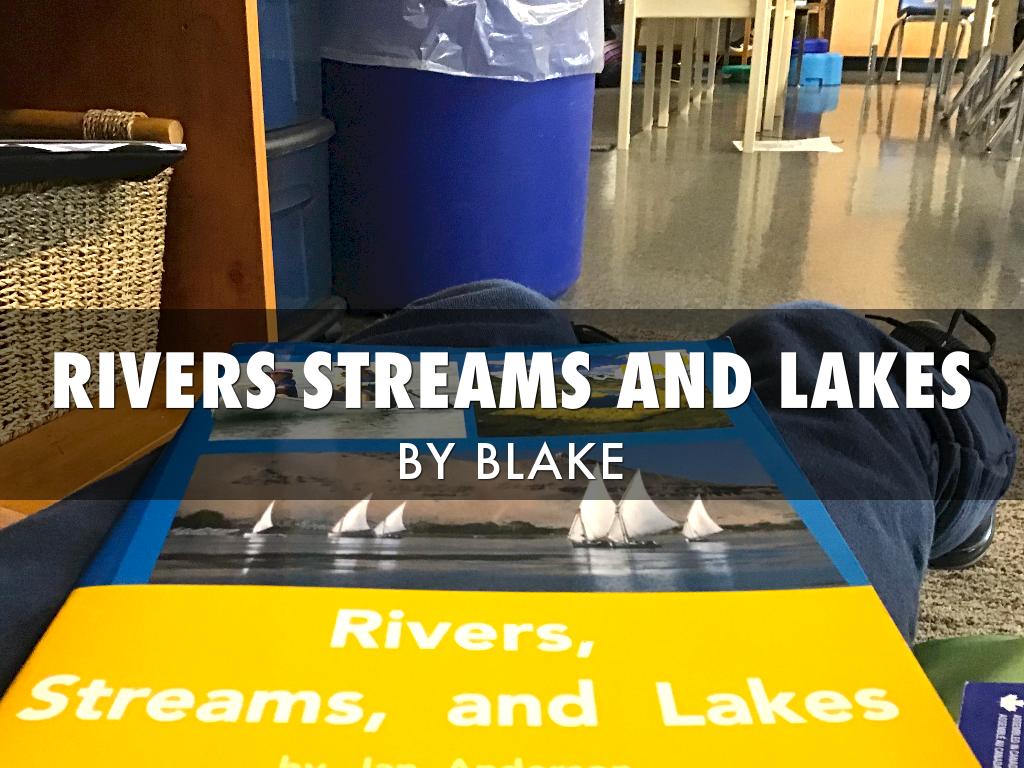 Rivers Streams  and Lakes