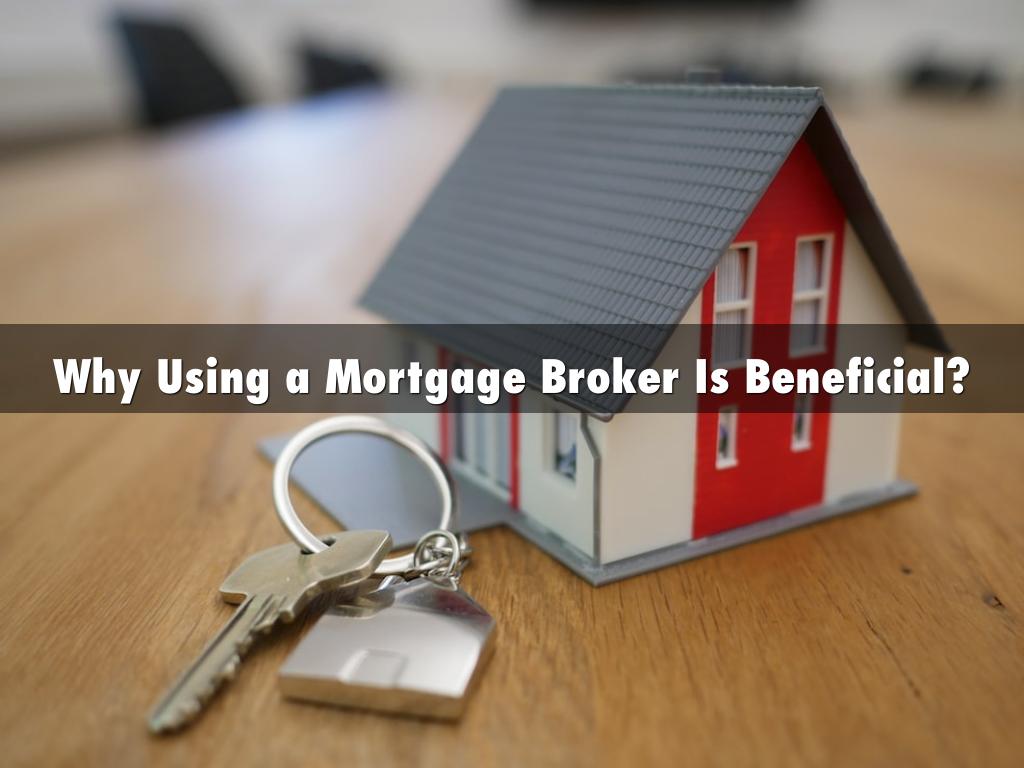 Why Using a Mortgage Broker Is Beneficial?