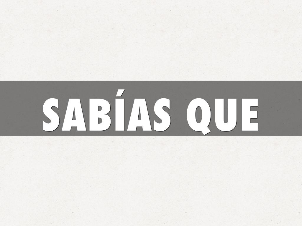 SABÍAS QUE...