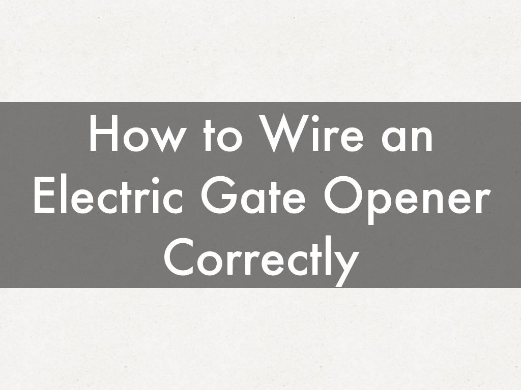 How to Wire an Electric Gate Opener Correctly