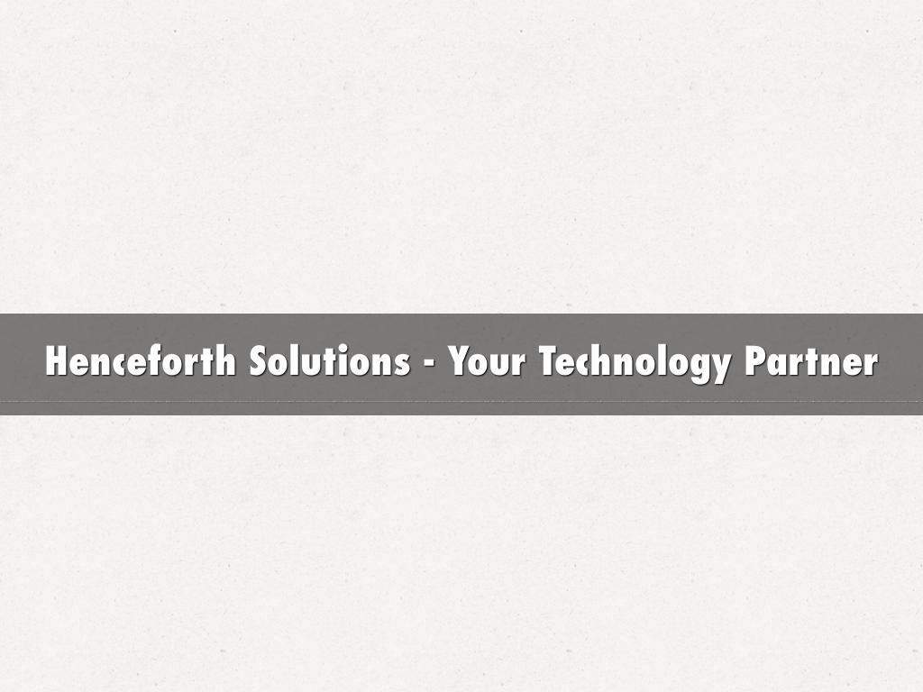 Henceforth Solutions - Your Technology Partner