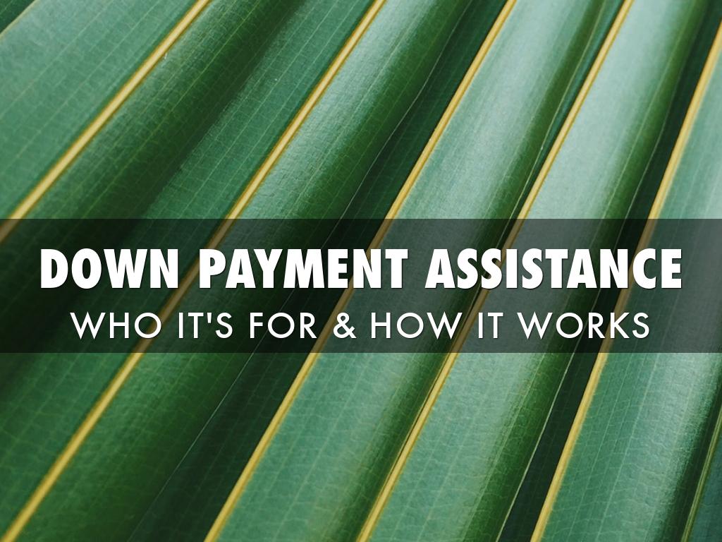 DOWN PAYMENT ASSISTANCE