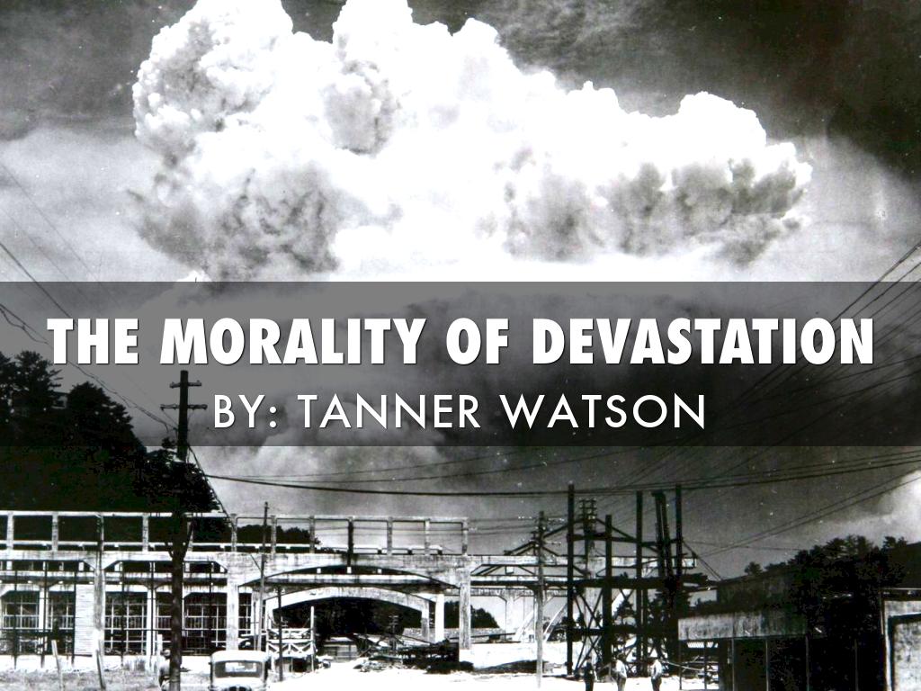 The Morality Of Devastation