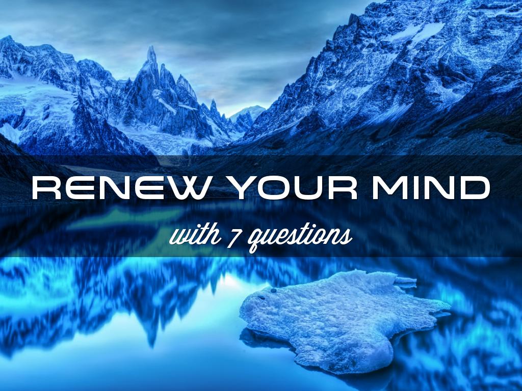 Renew your mind