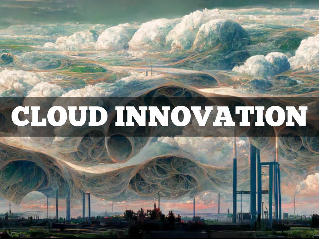 Cloud innovation