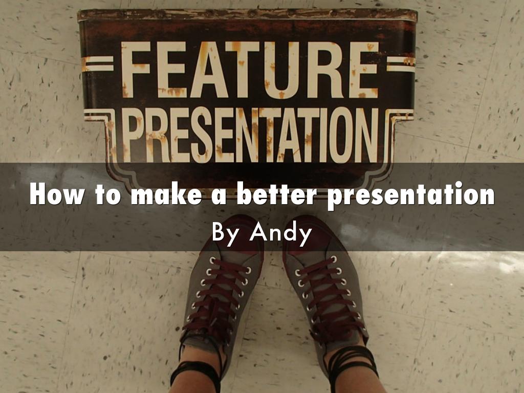 Making a better presentation.