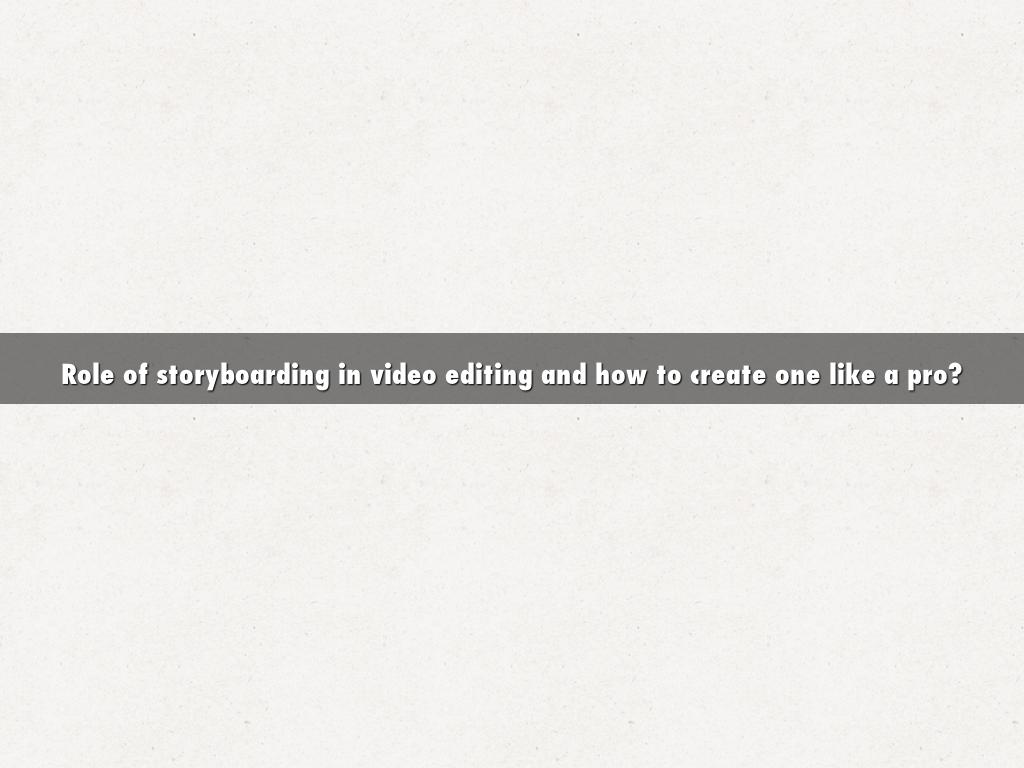 Role of storyboarding in video editing and how to create one like a pro?