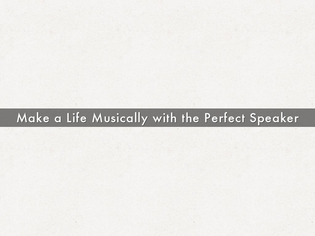 Make a Life Musically with the Perfect Speaker