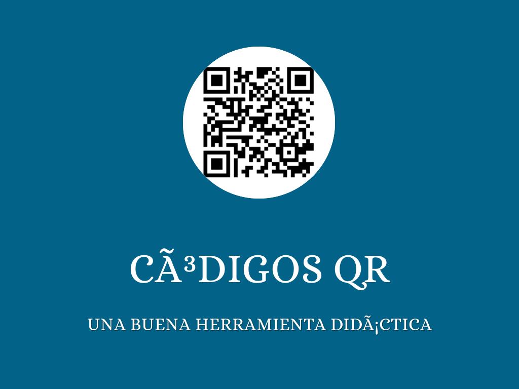 Copia de CÃÂ³digos QR y su aplicaciÃÂ³n didÃÂ¡ctica