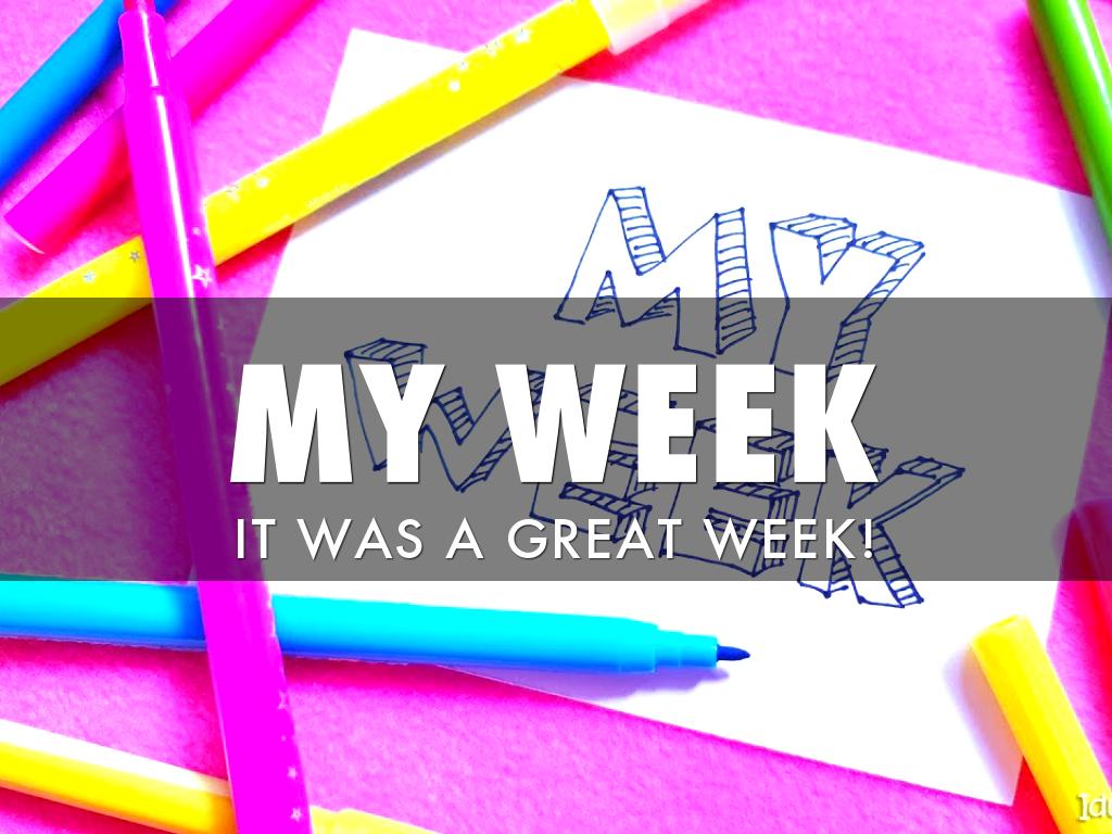 My Week!