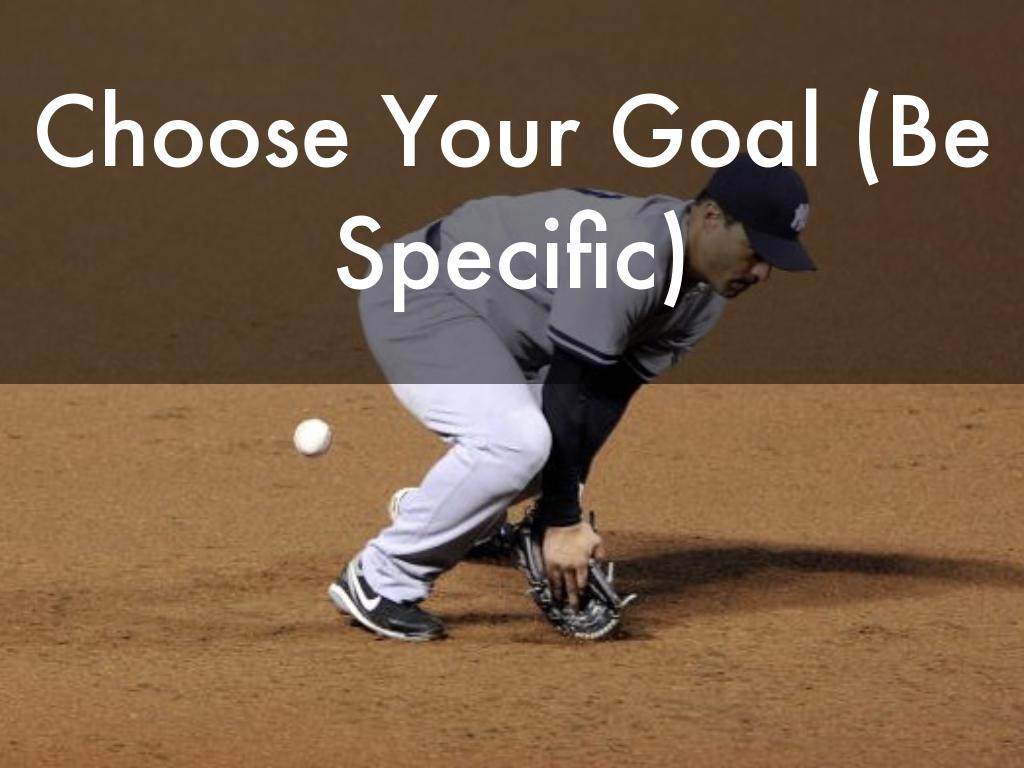 Choose Your Goal (Be Specific)