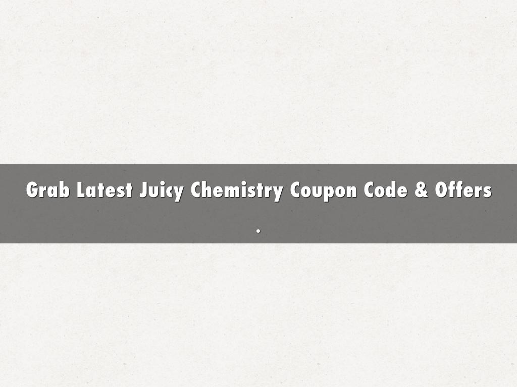 Grab Latest Juicy Chemistry Coupon Code & Offers