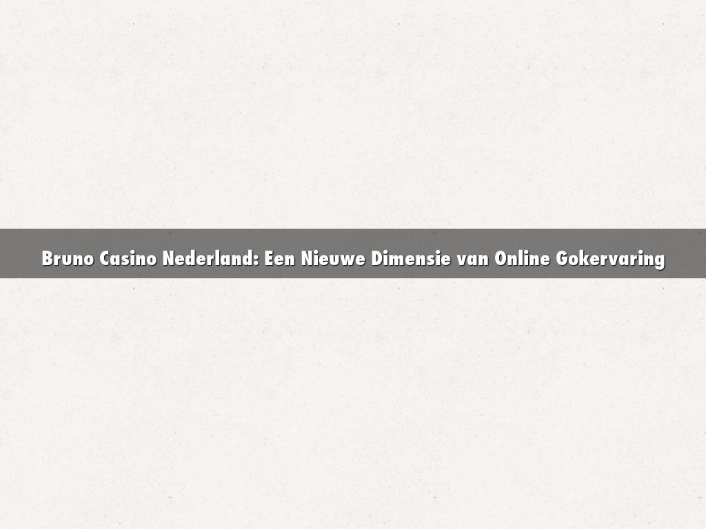 Bruno Casino Nederland: Een Nieuwe Dimensie van Online Gokervaring