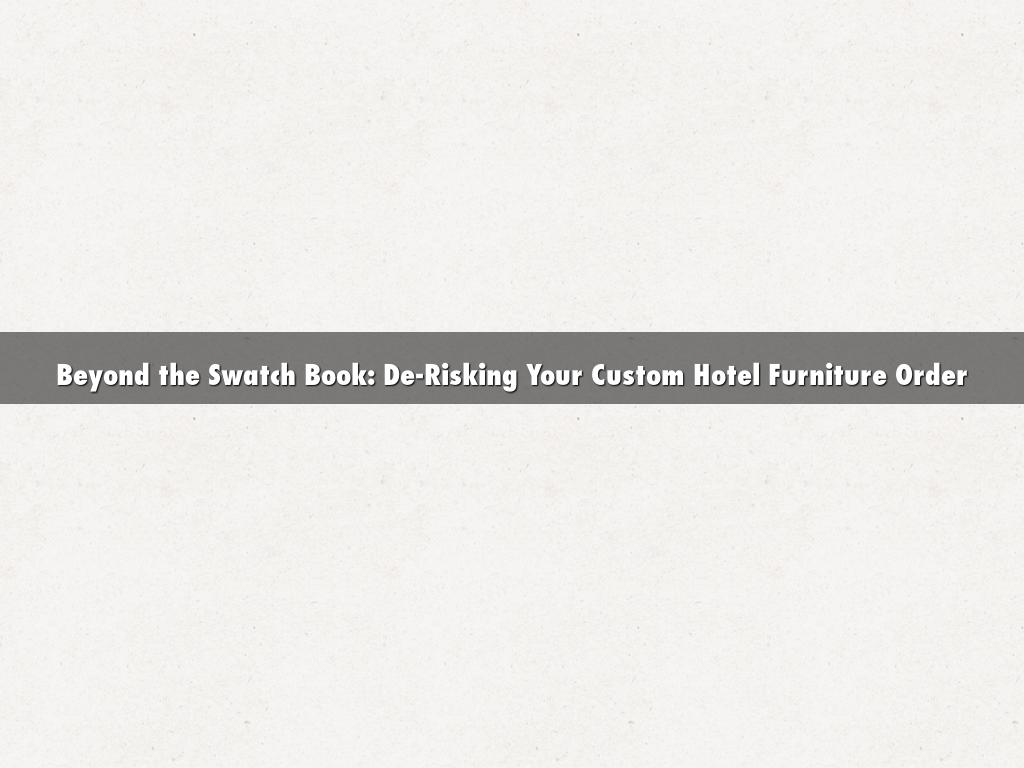 Beyond the Swatch Book: De-Risking Your Custom Hotel Furniture Order
