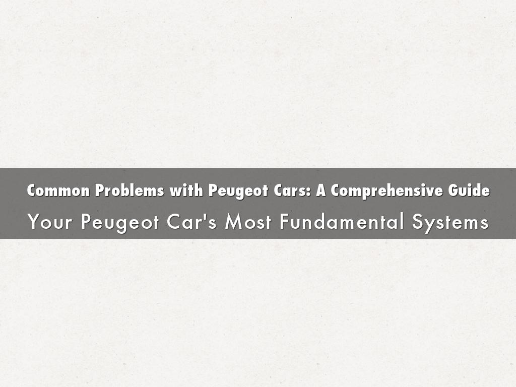 Common Problems with Peugeot Cars: A Comprehensive Guide