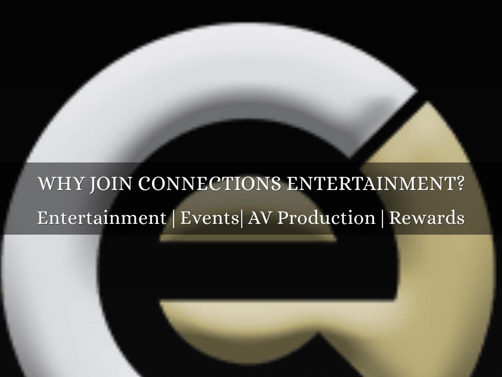 Why Join Connections Entertainment?