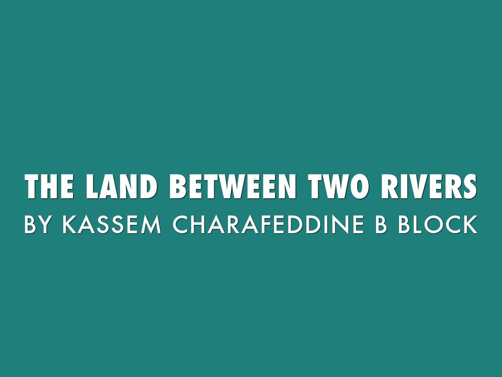 The Land Between Two Rivers