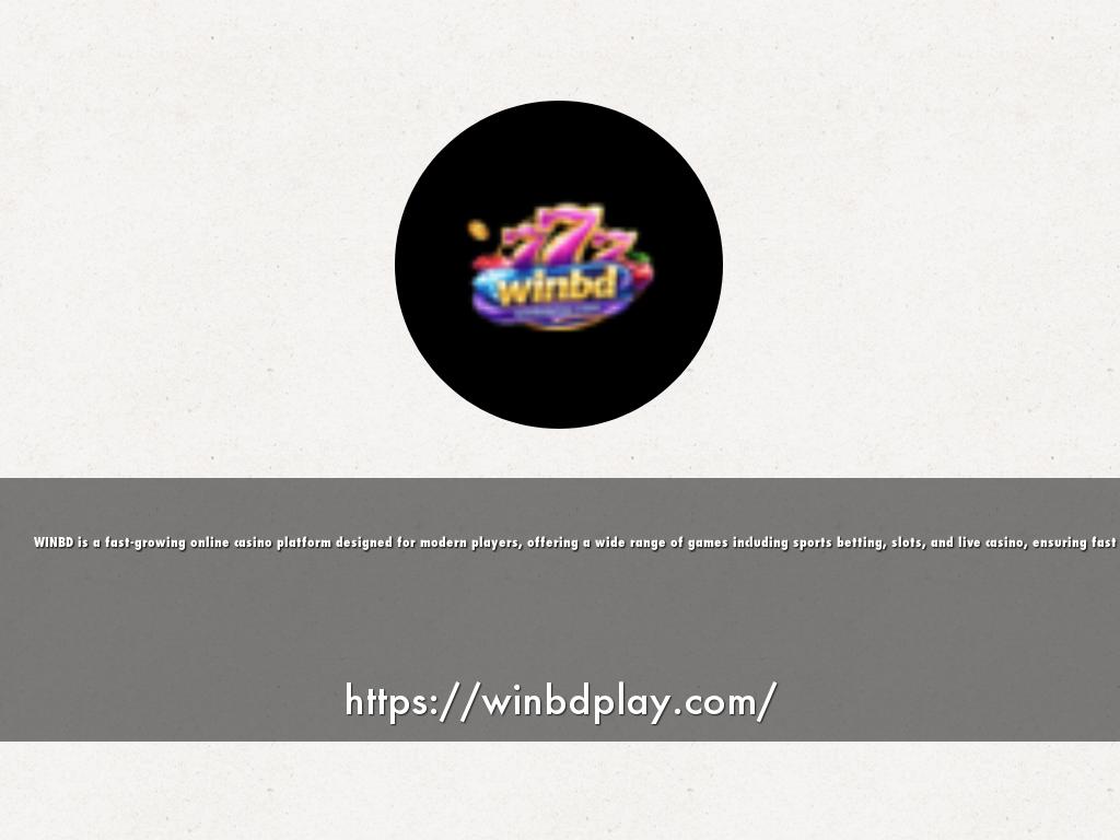 WINBD is a fast-growing online casino platform designed for modern players, offering a wide range of games including sports betting, slots, and live casino, ensuring fast transactions and secure systems, and delivering a reliable and exciting gaming experience. Website: https://winbdplay.com/  Add: House 134, Road 6, Mirpur 1, Dhaka 1216, Bangladesh        Phone: (+) 880 1819 857 631      Email: contact@winbdplay.com    Hastags: #winbd #winbdplaycom #casino #winbd_register #winbd_login
